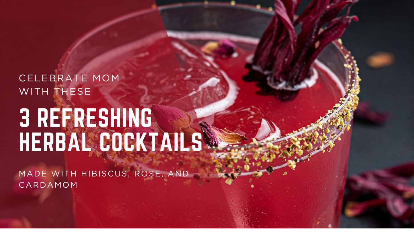 Celebrate Mom with These 3 Refreshing Herbal Cocktails Made with Hibiscus, Rose, and Cardamom