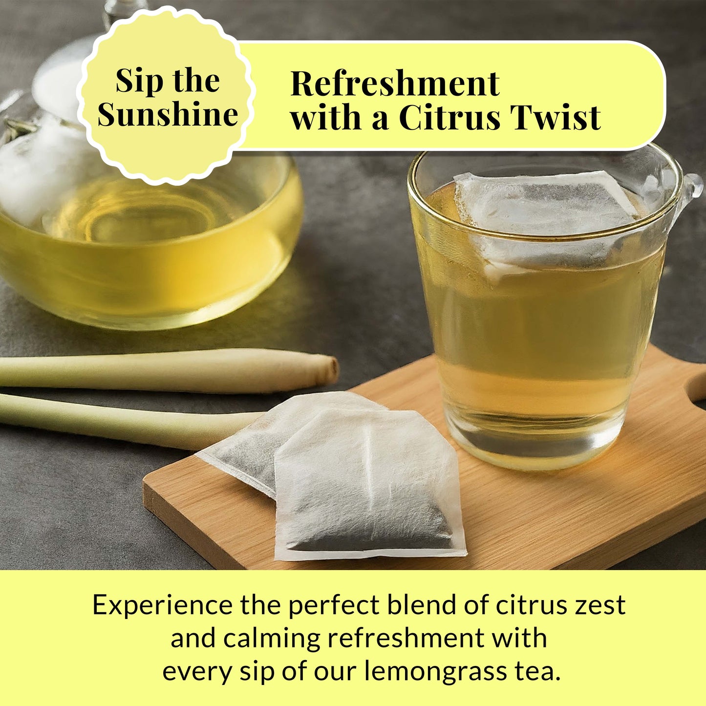 Sip the Sunshine : Refreshment with a Citrus Twist.
Experience the perfect blend of citrus zest and calming refreshment with every sip of our lemongrass tea.