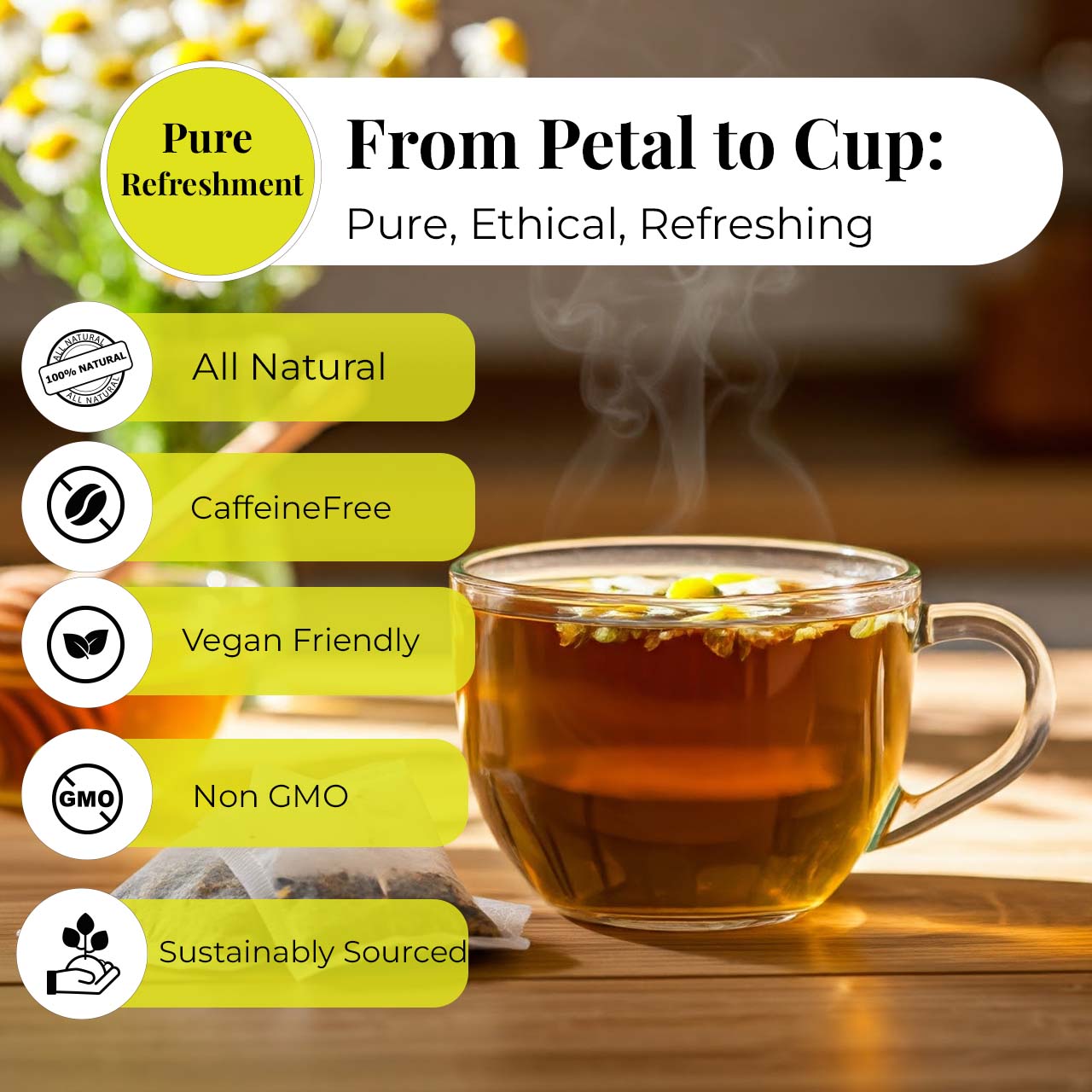 Pure refreshment cup of chamomile tea . - all natural - caffeine free -vegan friendly - non gmo  - sustainably sourced