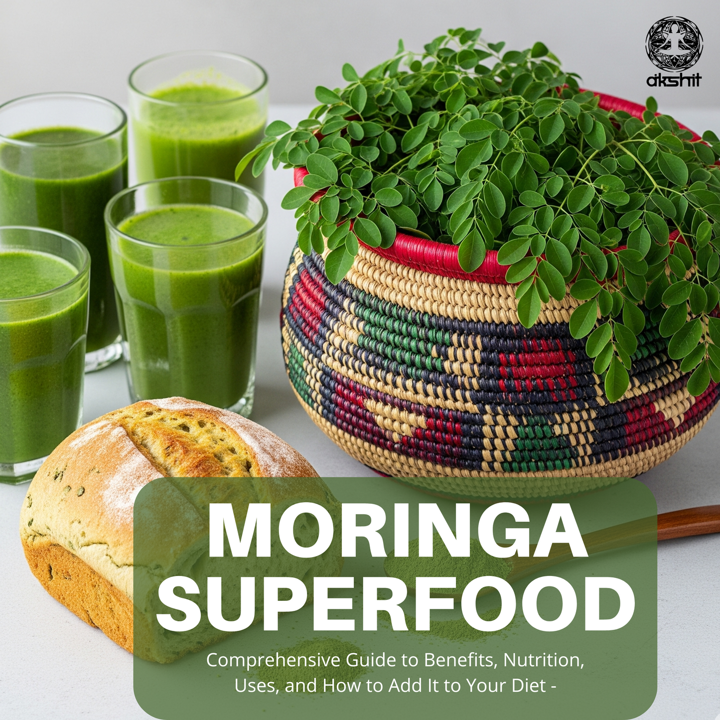 Moringa Superfood: Comprehensive Guide to Benefits, Nutrition, Uses, and How to Add It to Your Diet