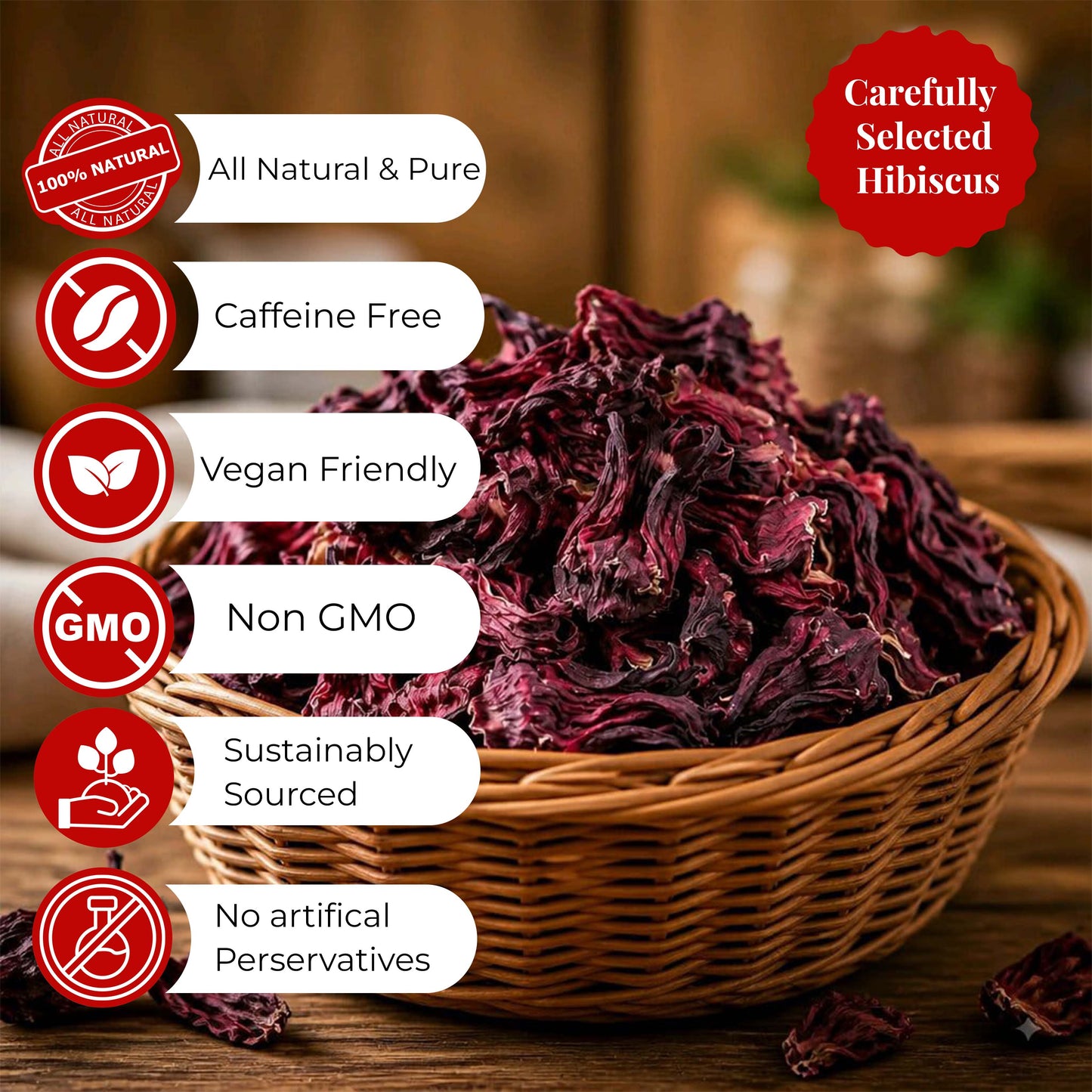 Dried hibiscus flowers in a woven basket on a wooden surface, with promotional text badges highlighting natural, caffeine-free, vegan friendly, non GMO, sustainably sourced, and no artificial preservatives qualities.