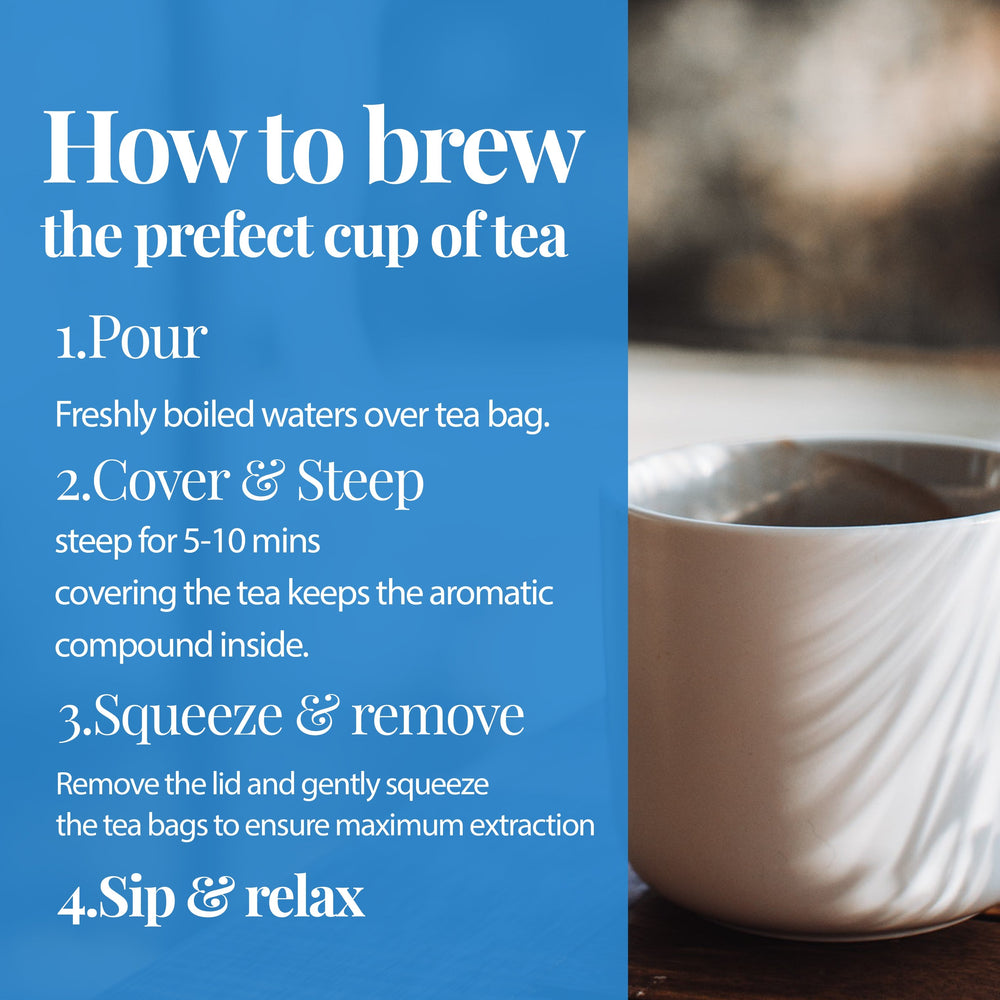 
                  
                    How to brew the prefect cup of tea. 1 pour ; freshly boiled water over tea bags 2. Cover and steep: Steep for 5-10 mins covering the tea keeps the aromatic compound inside. 3. Squeeze & Remove: Remove the lid and gently squeeze the tea bags to ensure maximum extraction 4. Sip & Relax
                  
                