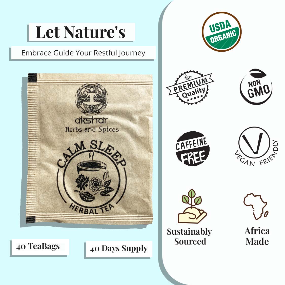 
                  
                    Let Nature's Embrace Guide your Restful Journey : USDA ORGANIC , PREMIUM QUALITY, NON GMO , VEGAN FRIENDLY , AFRICA MADE
                  
                