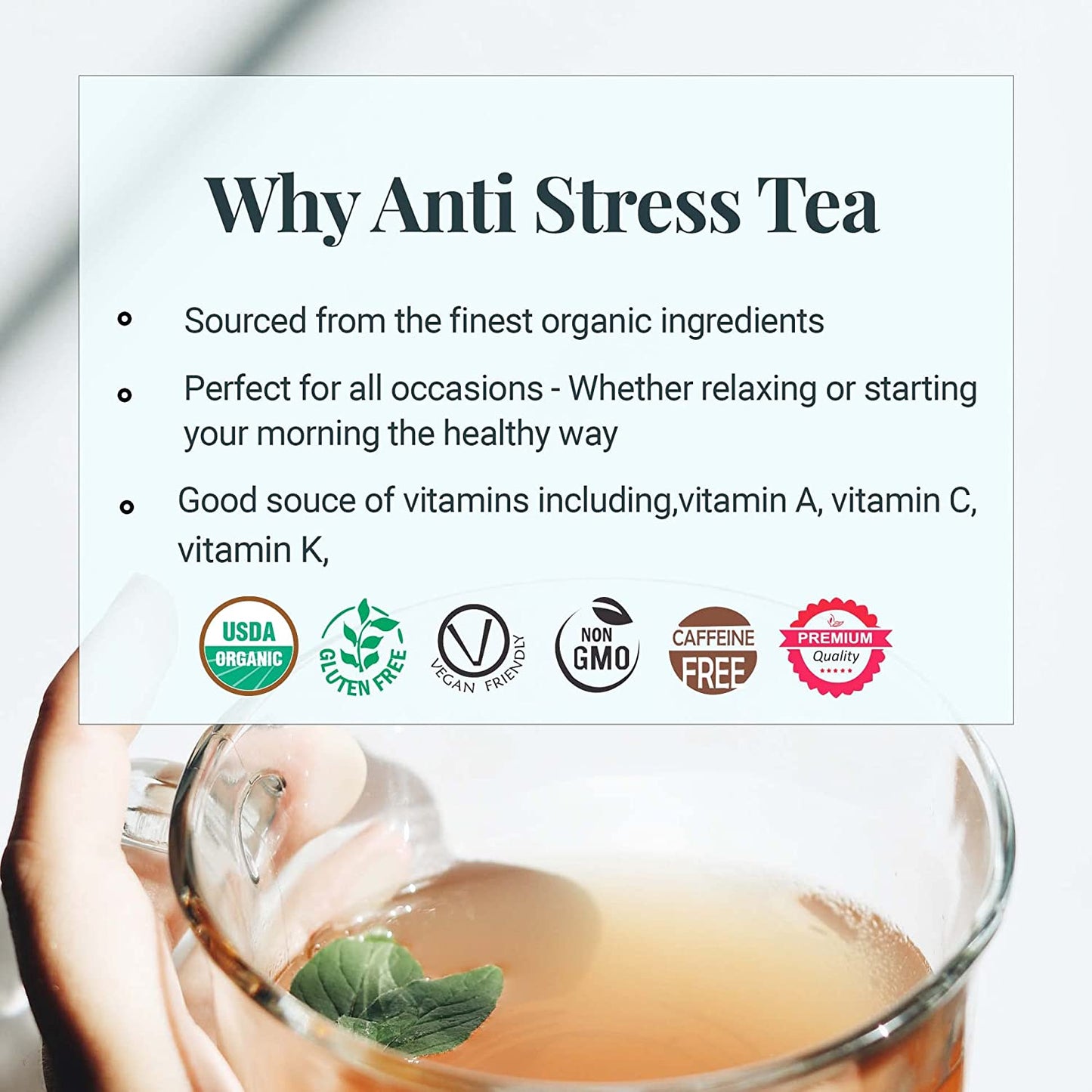
                  
                    Why anti stress tea. sourced from the finest organic ingredients. Perfect for all occasions - Whether relaxing or starting your morning the healthy way. - good source of vitamins including, vitamin A, Vitamin C, vitamin K. USDA organic , Gluten Free , Vegan Friendly , NON GMO, Caffeine free Premium Quality
                  
                