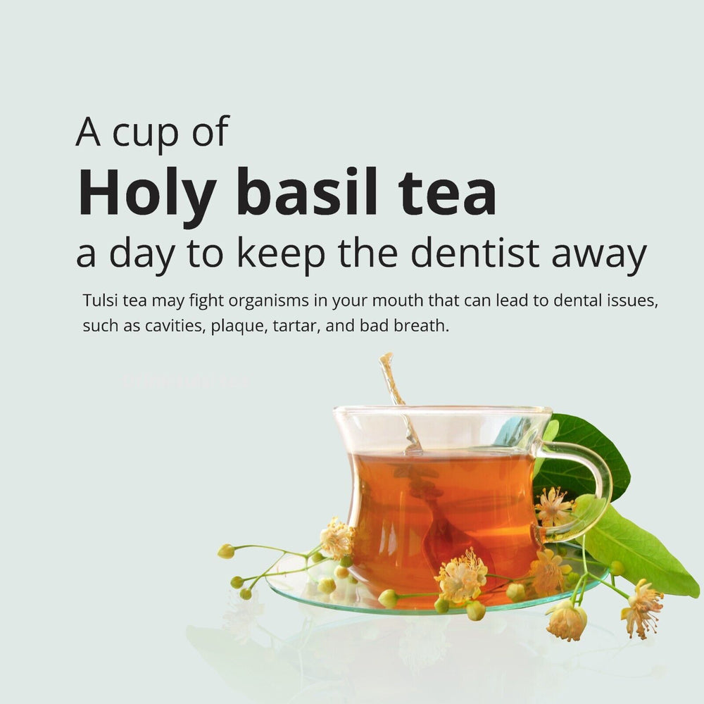 
                  
                    A cup of Holy basil tea a day to keep the dentist away. tulsi tea may fight organisms in your mouth that can lead to dental issues, such as cavities, plaquue, tartar, and bad breath.
                  
                