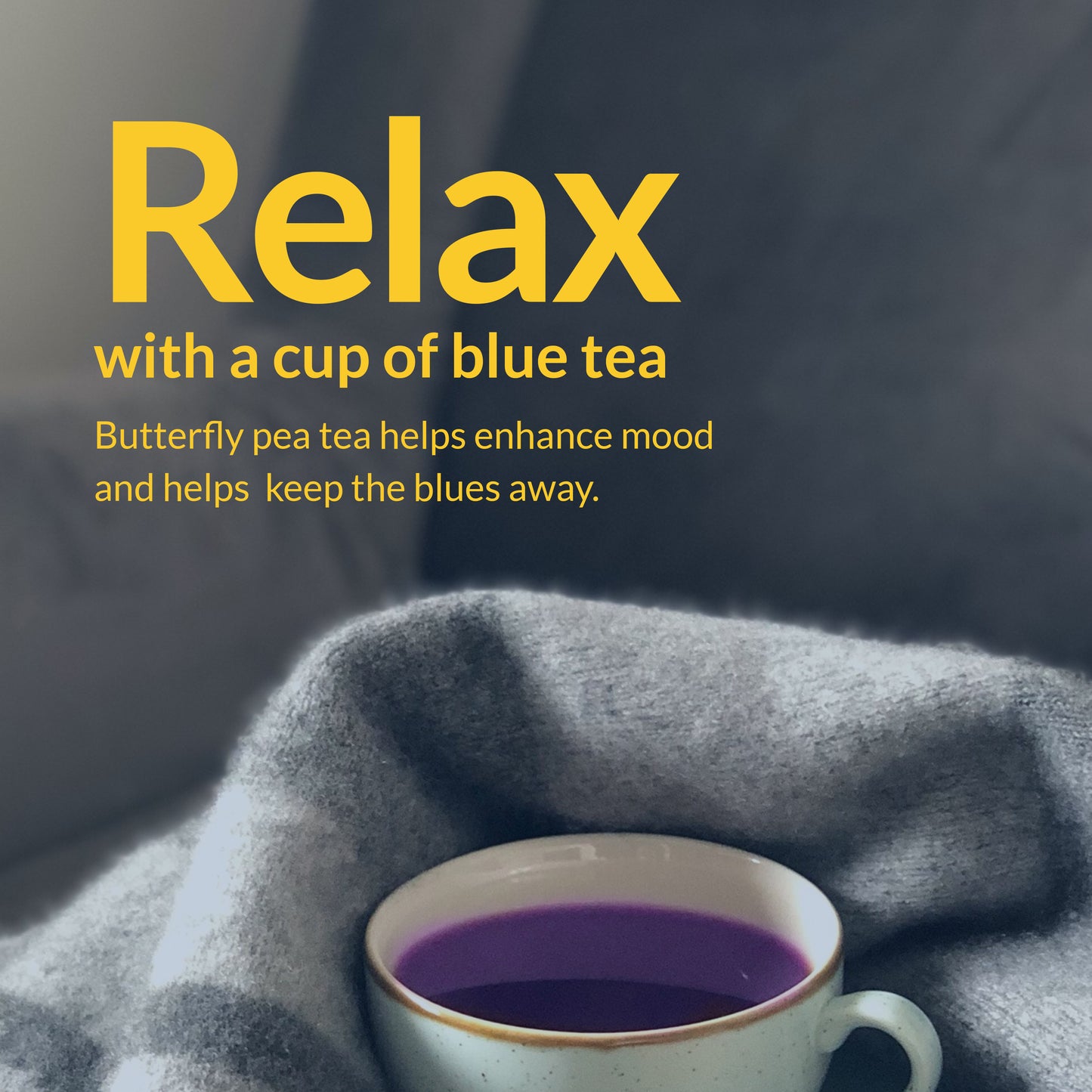 
                  
                    Relax with a cup of blue tea. Butterfly pea tea helps enhance mood and helps keep the blues away.
                  
                